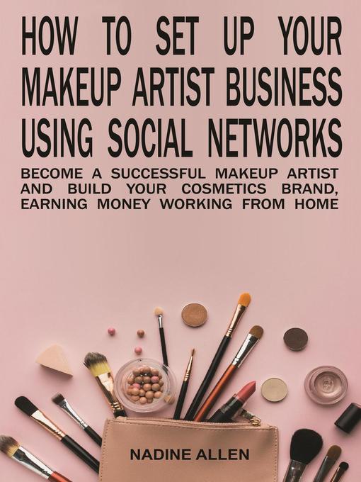 Title details for How to Set Up Your Makeup Business Using Social Networks by Nadine Allen - Available